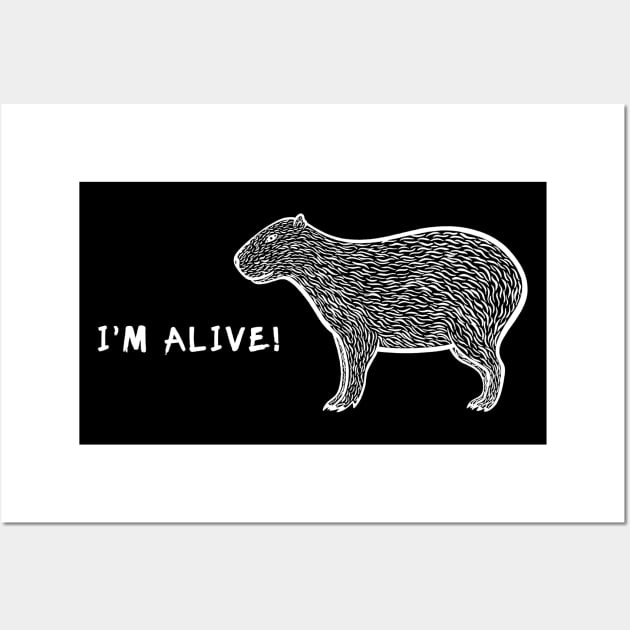 Capybara - I'm Alive! - cool animal design Wall Art by Green Paladin